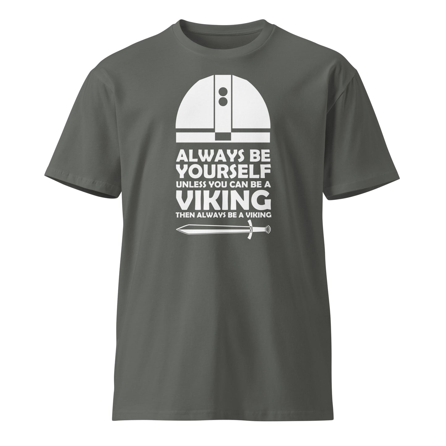 Always be Yourself, Unless You can be a Viking premium t-shirt