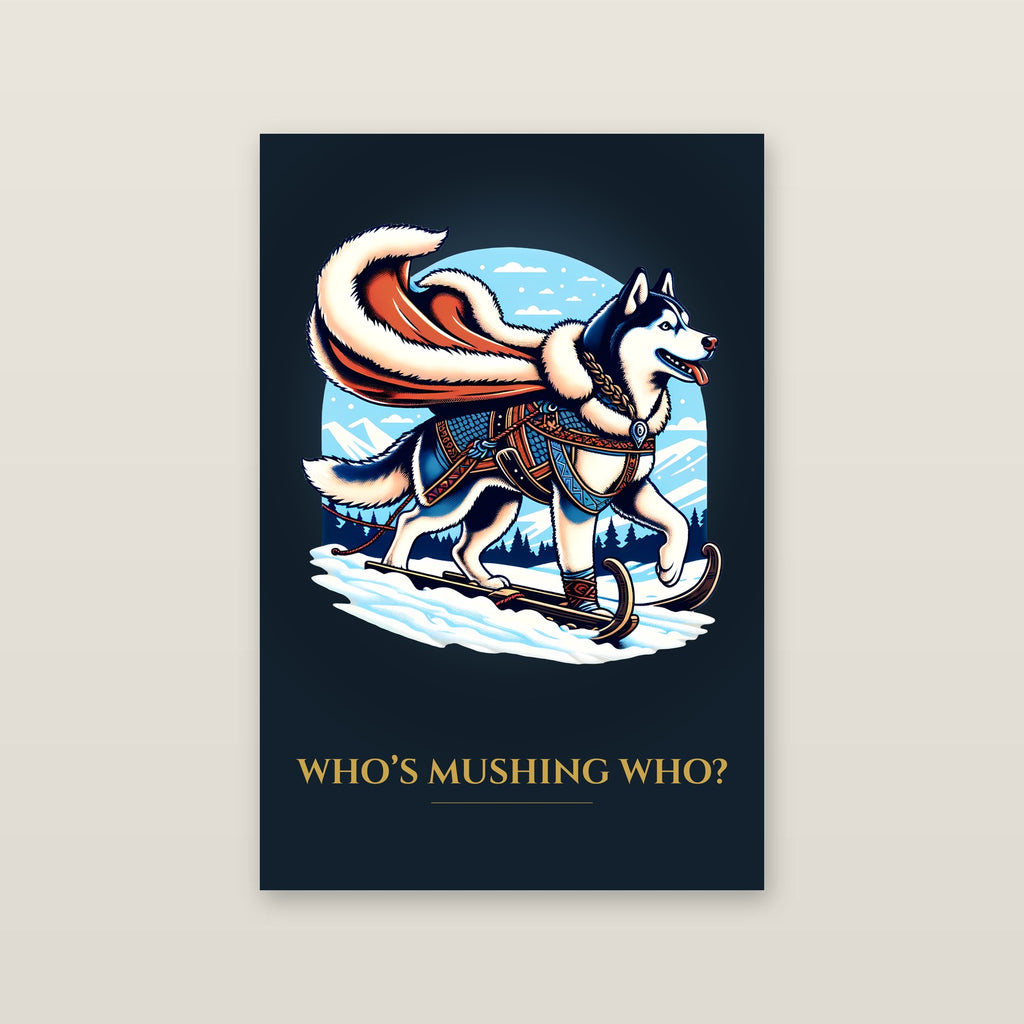 Who's Mushing Who? – Sled Dog Art Print on a wall