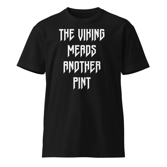 The Viking meads another pint premium t-shirt