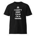 I can't Keep Calm, I M A Viking premium t-shirt